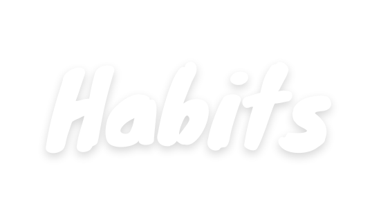 Habits